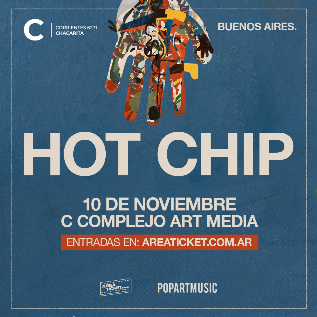 Hot Chip en C Complejo Art Media